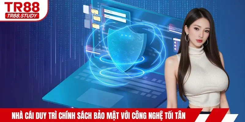 Nhà cái duy trì chính sách bảo mật với công nghệ tối tân