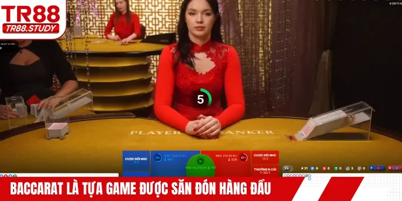 Baccarat là tựa game được săn đón hàng đầu