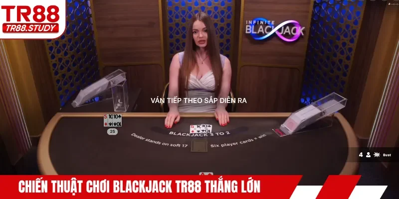 Chiến thuật chơi Blackjack TR88 thắng lớn