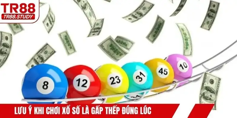 Lưu ý khi chơi xổ số là gấp thếp đúng lúc