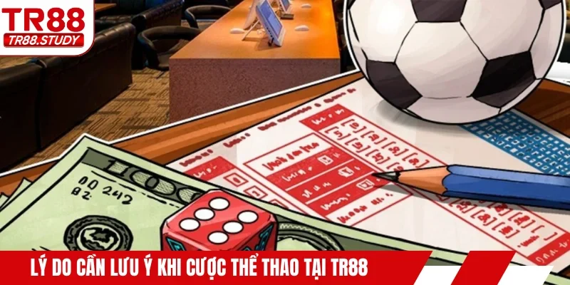 Lý do cần lưu ý khi cược thể thao tại TR88