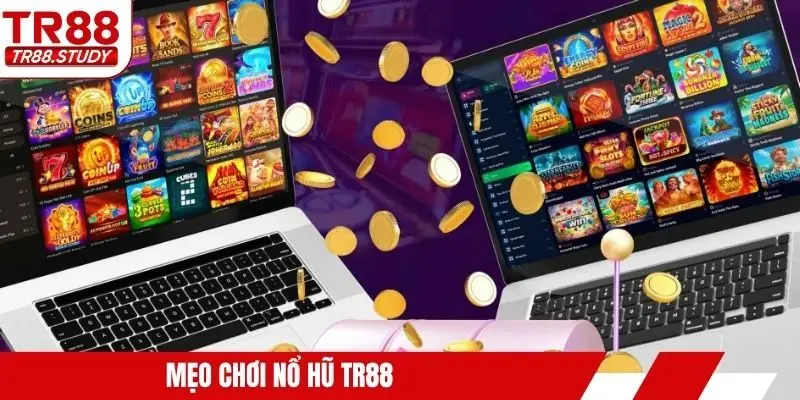Mẹo chơi nổ hũ TR88