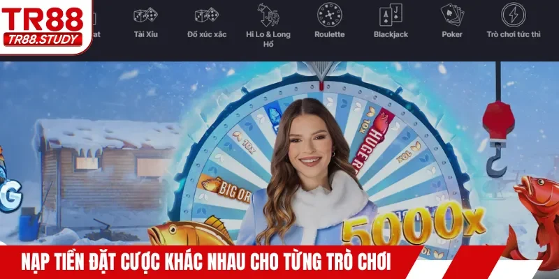 Nạp tiền đặt cược khác nhau cho từng trò chơi