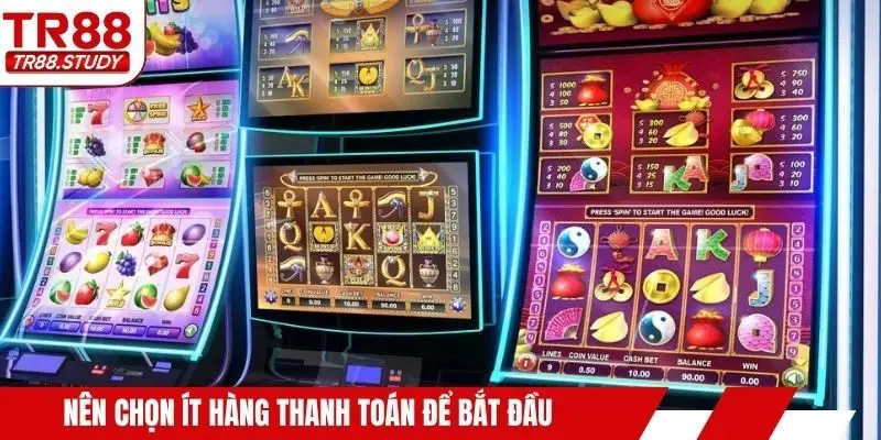 Nên chọn ít hàng thanh toán để bắt đầu