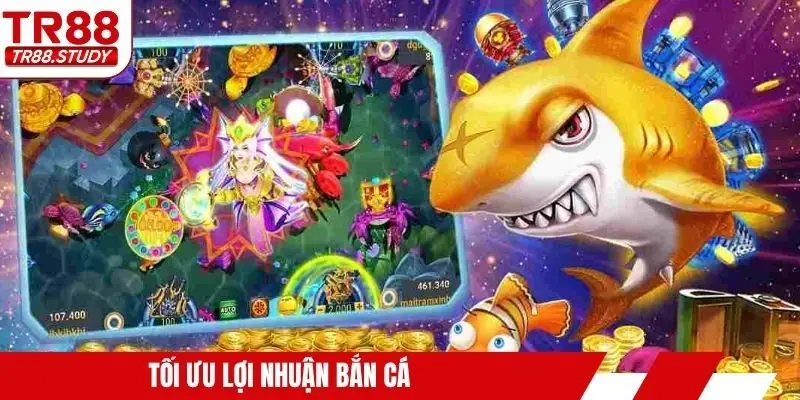 Tối ưu lợi nhuận bắn cá