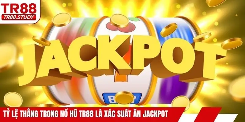 Tỷ lệ thắng trong nổ hũ TR88 là xác suất ăn jackpot